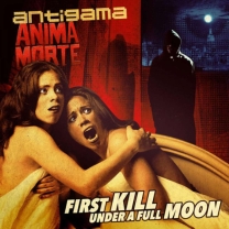 ANTIGAMA / ANIMA MORTE - 12'' split MLP - First Kill Under A Full Moon ANTIGAMA / ANIMA MORTE - 12'' split MLP - First Kill Under A Full Moon