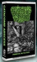 CATACOMB ABSCESS - Tape MC - Primeval Mutilation