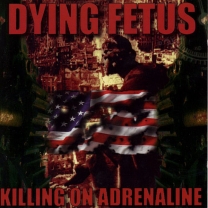 DYING FETUS - CD - Killing on Adrenaline DYING FETUS - CD - Killing on Adrenaline