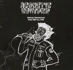 ACOUSTIC GRINDER - CD - Musical Destruction From 1989-1993