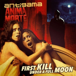 ANTIGAMA / ANIMA MORTE - 12'' split MLP - First Kill Under A Full Moon