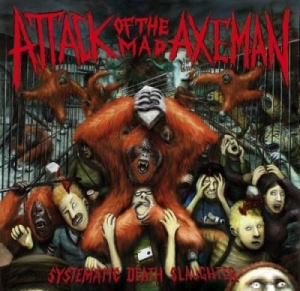 ATTACK OF THE MAD AXEMAN - CD - Systematic Death Slaughter