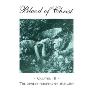 BLOOD OF CHRIST - CD - Chapter 3 - The Lonely Flowers of Autumn