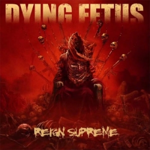 DYING FETUS - CD - Reign Supreme