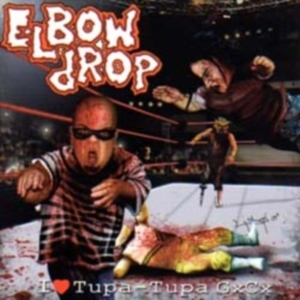 ELBOW DROP - CD - I Love Tupa-Tupa GxCx