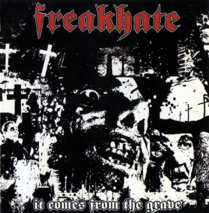FREAKHATE - CD - It Comes From The Grave