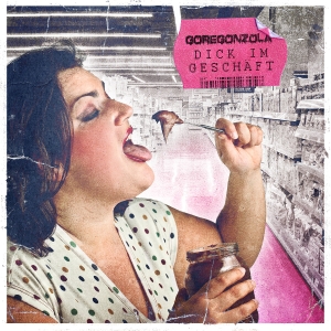 free at 100€+ orders: GOREGONZOLA - CD - Dick im Geschäft