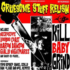 GRUESOME STUFF RELISH - CD - Kill Baby Grind