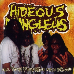 HIDEOUS MANGLEUS - CD - All Your Friends Are Dead (2nd Hand)