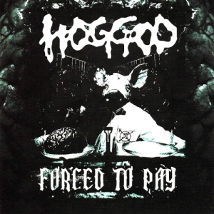 HOGGOD - CD - Forced to Pay