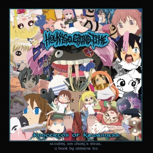 HOUKAGO GRIND TIME - CD - Koncertos Of Kawaiiness Stealing Jon Chang's Ideas, A Book By Andrew Lee