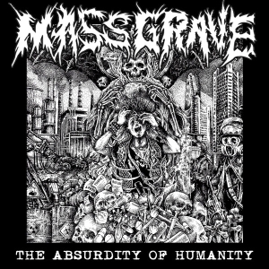 MASSGRAVE - CD - The Absurdity Of Humanity