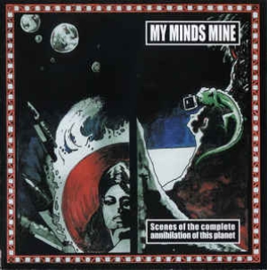 MY MINDS MINE - CD - Scenes Of The Complete Annihilation Of This Planet