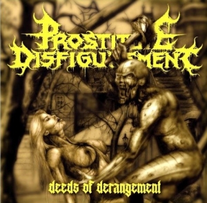 PROSTITUTE DISFIGUREMENT - CD - Deeds of Derangement