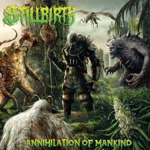 STILLBIRTH - CD - Annihilation of Mankind
