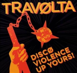 TRAVOLTA - CD - Disco Violence Up Yours!