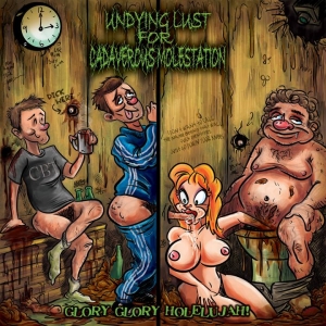 free at 50€+ orders: UNDYING LUST FOR CADAVEROUS MOLESTATION - CD - Glory Glory Holelujah!