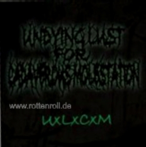 UNDYING LUST FOR CADAVEROUS MOLESTATION -CD- UxLxCxM