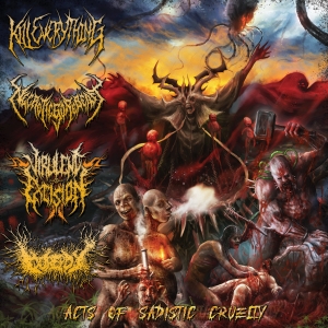 V/A: ACTS OF SADISTIC CRUELTY - Split CD - Kill Everything / NecroticGoreBeast / Virulent Excision / Gorepot