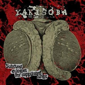 YAKISOBA - CD - Subdued Eulogies For Suppurated Lungs