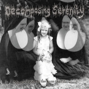 DECOMPOSING SERENITY - CD - My Apologies To The Nuns That Drowned