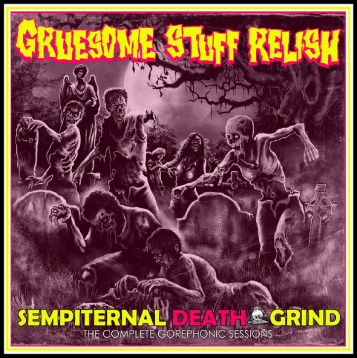GRUESOME STUFF RELISH - CD - Sempiternal Death Grind (The Gorephonic Sessions)