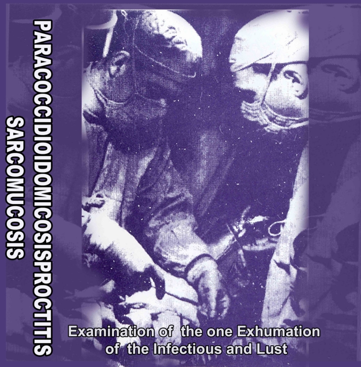 PARACOCCIDIOIDOMICOSISPROCTITISSACOMUCOSIS - CD - Examination Of Exhumation Of The Infections And Lust (Demo '98 - Live '22)